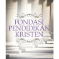 Fondasi Pendidikan Kristen